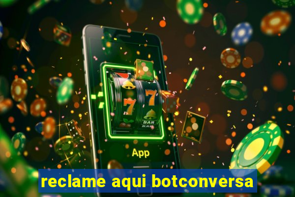 reclame aqui botconversa